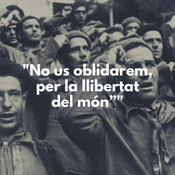 Foto antiga color sèpia de brigadistes text sobreimprès: "No us oblidarem per la llibertat del món"